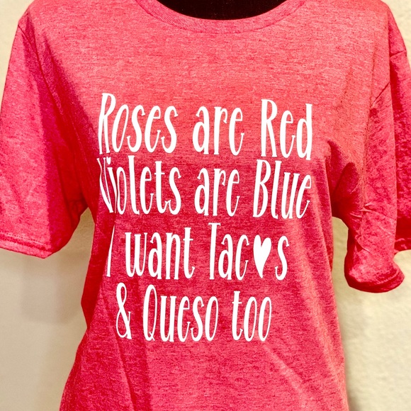 Unisex Valentines TShirts Roses are Red violets are blue,I want tacos and queso. - Picture 2 of 4